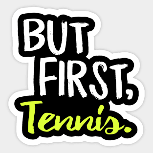 But First Tennis Sticker